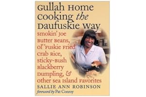 Gullah Home Cooking the Daufuskie Way: Smokin' Joe Butter Beans, Ol' 'Fuskie Fried Crab Rice, Sticky-Bush Blackberry Dumpling, and Other Sea Island Favorites