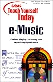 Sams Teach Yourself e-Music Today by 