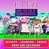 KIPO Coloring Book For Kids: Kipo and the Age of Wonderbeasts. Great