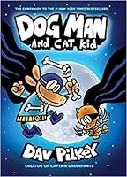 Dog Man and Cat Kid: From the Creator of Captain Underpants (Dog Man #4)