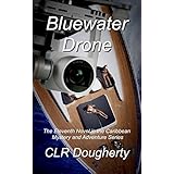 Bluewater Drone: The Eleventh Novel in the Caribbean Mystery and Adventure Series (Bluewater Thrillers Book 11)