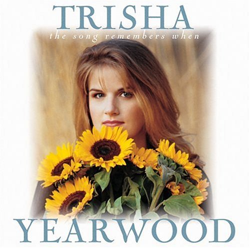 TRISHA YEARWOOD - The Songs Remembers When - Zortam Music