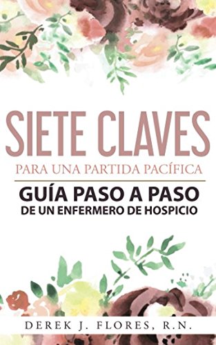 [D0wnl0ad] Siete Claves para una Partida Pacífica: Guía Paso a Paso de un Enfermero de Hospicio (Spanish Edit P.P.T