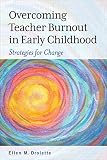 Overcoming Teacher Burnout in Early Childhood: Strategies for Change by 