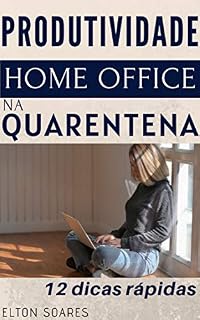 Livro Produtividade Home Office na Quarentena: 12 dicas rápidas
