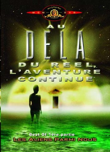 Au Delà Du Réel, L'aventure Continue - Best Of 1ère Partie - Les Aliens Parmi Nous