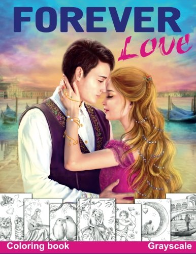 Forever Love Grayscale coloring book: Valentine Adult Coloring Book Forever Love Grayscale coloring book: Valentine Adult Coloring Book