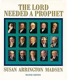 Front cover for the book The Lord Needed a Prophet by Susan Arrington Madsen
