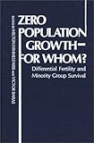 Zero Population Growth--For Whom? : Differential Fertility and Minority Group Survival, Himmelfarb, Milton and Baras, Victor, 0313200416