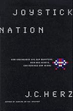 Joystick Nation: How Videogames Ate Our Quarters, Won Our Hearts, and Rewired Our Minds