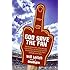 God Save the Fan: How Preening Sportscasters, Athletes Who Speak in the Third Person, and the Occasional Convicted Quarterback Have Taken the Fun Out of Sports (And How We Can Get It Back)