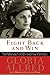 Fight Back and Win: My Thirty-Year Fight Against Injustice--And How You Can Win Your Own Battles - Book by Gloria Allred
