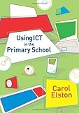 Using ICT in the Primary School, Elston, Carol, 1412930014