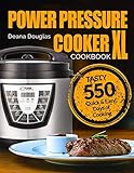 Power Pressure Cooker XL Cookbook: Tasty 550 Quick & Easy Days of Cooking: Power Pressure Cooker XL
