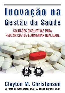 Livro Inovação na Gestão da Saúde: Solução Disruptivas para Reduzir Custos e Aumentar Qualidade