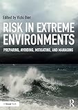 Vicki Bier, "Risk in Extreme Environments: Preparing, Avoiding, Mitigating, and Managing" (Routledge, 2018)