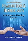 The Consumer Handbook on Hearing Loss & Hearing AIDS: A Bridge to Healing by 
