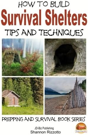 How to Build Survival Shelters - Tips and Techniques