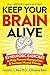 Keep Your Brain Alive: 83 Neurobic Exercises to Help Prevent Memory Loss and Increase Mental Fitness by 