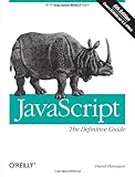 JavaScript: The Definitive Guide: Activate Your Web Pages (Definitive Guides)