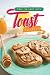 Fall in Love with Toast Recipes!: Stop Wasting Time and Try These Toast Recipes in Your Kitchen! by April Blomgren