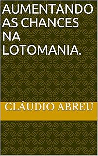 Livro AUMENTANDO AS CHANCES NA LOTOMANIA.