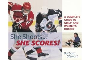 She Shoots..She Scores!: Complete Guide to Girls' and Women's Hockey