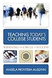 Teaching Today's College Students : Widening the Circle of Success, Provitera-McGlynn, Angela, 1891859706