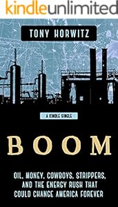 BOOM: Oil, Money, Cowboys, Strippers, and the Energy Rush That Could Change America Forever (Kindle Single)