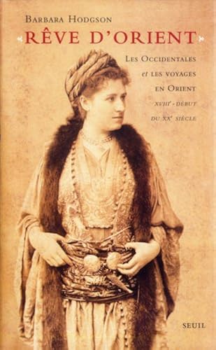 Download Rêve d'Orient : Les Occidentales et les voyages en Orient XVIIIe-début du XXe siècle PDF
