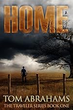 Home: A Post Apocalyptic/Dystopian Adventure (The Traveler Book 1)