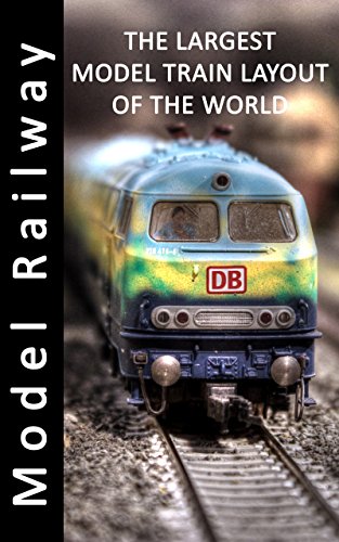 Model Railway - The Largest Model Train Layout of The World - Picture Book