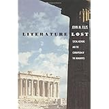 Literature Lost: Social Agendas and the Corruption of the Humanities