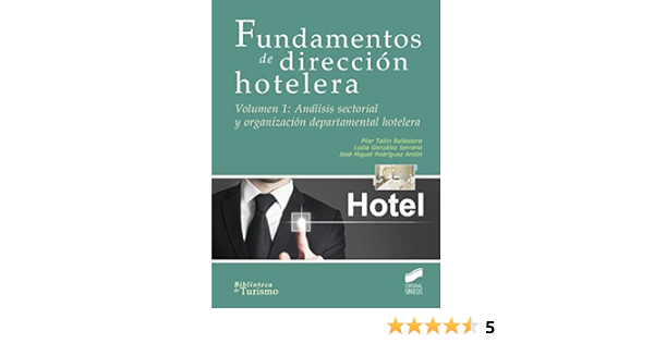 Amazon Com Fundamentos De Direccion Hotelera Volumen 1 Analisis Sectorial Y Organizacion Departamental Hotelera Biblioteca De Turismo Nº 8 Spanish Edition Ebook Talon Ballestero Pilar Gonzalez Serrano Lydia Rodriguez Anton Jose Miguel