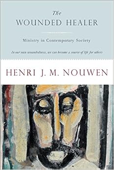 The Wounded Healer: Ministry in Contemporary Society, by Henri J. M. Nouwen The Wounded Healer: Ministry in Contemporary Society, by Henri J. M. Nouwen