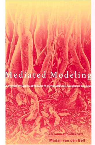 Mediated Modeling: A System Dynamics Approach To Environmental Consensus Building Mediated Modeling: A System Dynamics Approach To Environmental Consensus Building