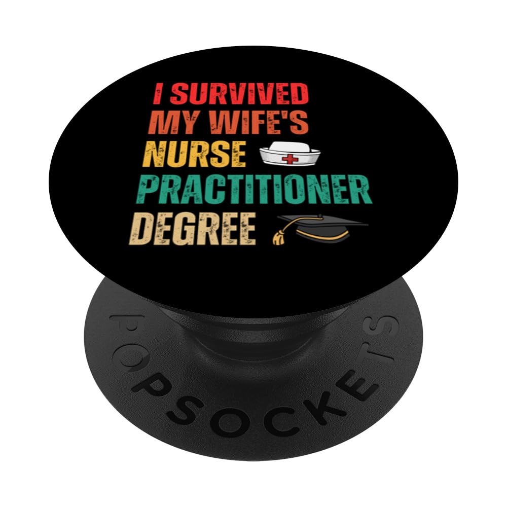 I Survived My Wife's Nurse Practitioner Degree PopSockets Swappable PopGrip