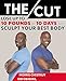 The Cut: Lose Up to 10 Pounds in 10 Days and Sculpt Your Best Body