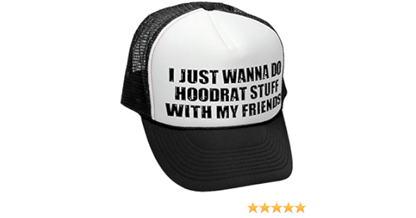 I Just Want To Do Hoodrat Stuff Meme Adult Trucker Cap Hat Black At Amazon Men S Clothing Store