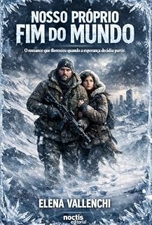 Livro NOSSO PRÓPRIO FIM DO MUNDO: O romance que floresceu quando a esperança decidiu partir.