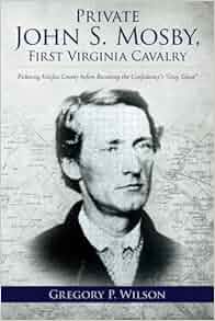 Private John S Mosby First Virginia Cavalry Picketing