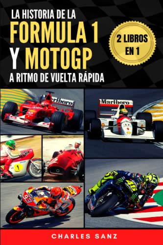 2 LIBROS EN 1: LA HISTORIA DE LA FÓRMULA 1 Y MOTOGP A RITMO DE VUELTA RÁPIDA: Claves para repasar la historia y evolución de las mejores competiciones ... y motociclismo del mundo (Spanish Edition)