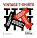 Vintage T-Shirts: MORE THAN 500 AUTHENTIC TEES FROM THE '70S AND '80S