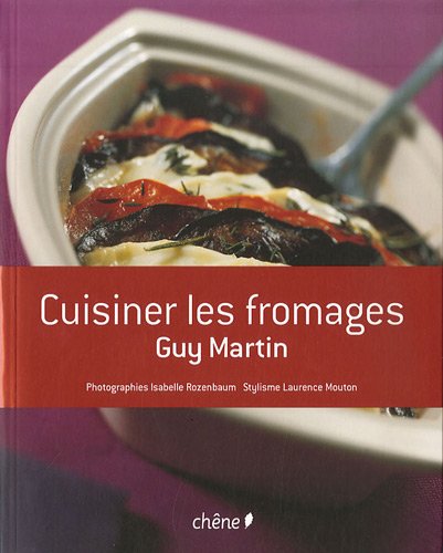 cuisiner les fromages by GUY MARTIN
