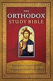 The Orthodox Study Bible, Hardcover: Ancient Christianity Speaks to Today's World