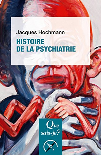 Histoire de la psychiatrie: « Que sais-je ? » n° 1428 (French Edition) by Jacques Hochmann