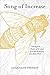 Song of Increase: Listening to the Wisdom of Honeybees for Kinder Beekeeping and a Better World