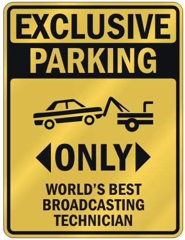EXCLUSIVE PARKING " ONLY WORLD'S BEST BROADCASTING TECHNICIAN " PARKING SIGN OCCUPATIONS