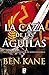 La caza de las águilas (Águilas de Roma 2): 2º volumen serie Águilas en guerra (Spanish Edition) by Ben Kane