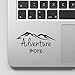 Decal & Sticker Pros Adventure More Mountain Design Motivational Quote Decal Compatible with All Apple Macbook Pro, Retina, Air, Laptop Trackpad Sticker Decal